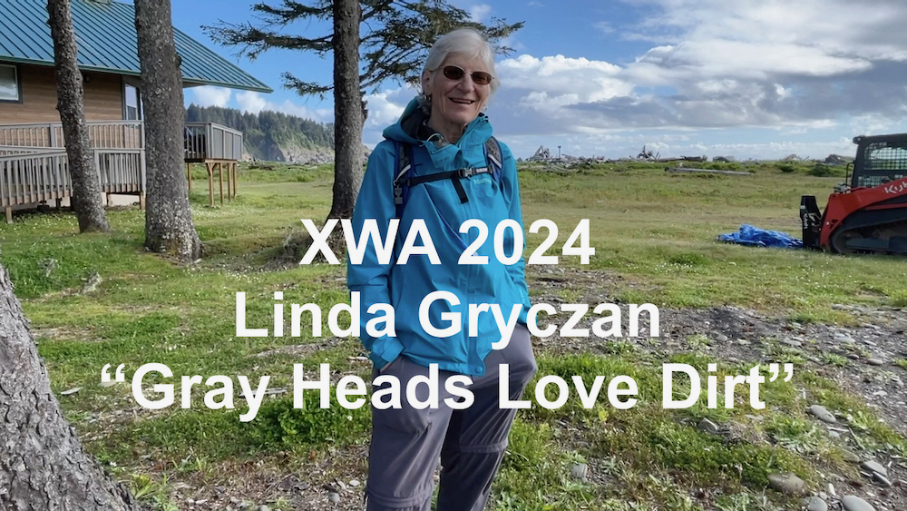 XWA 2024: Linda Gryczan--"Gray Heads Love Dirt"